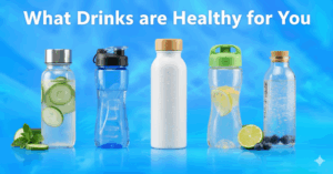 What Drinks Are Healthy for You?